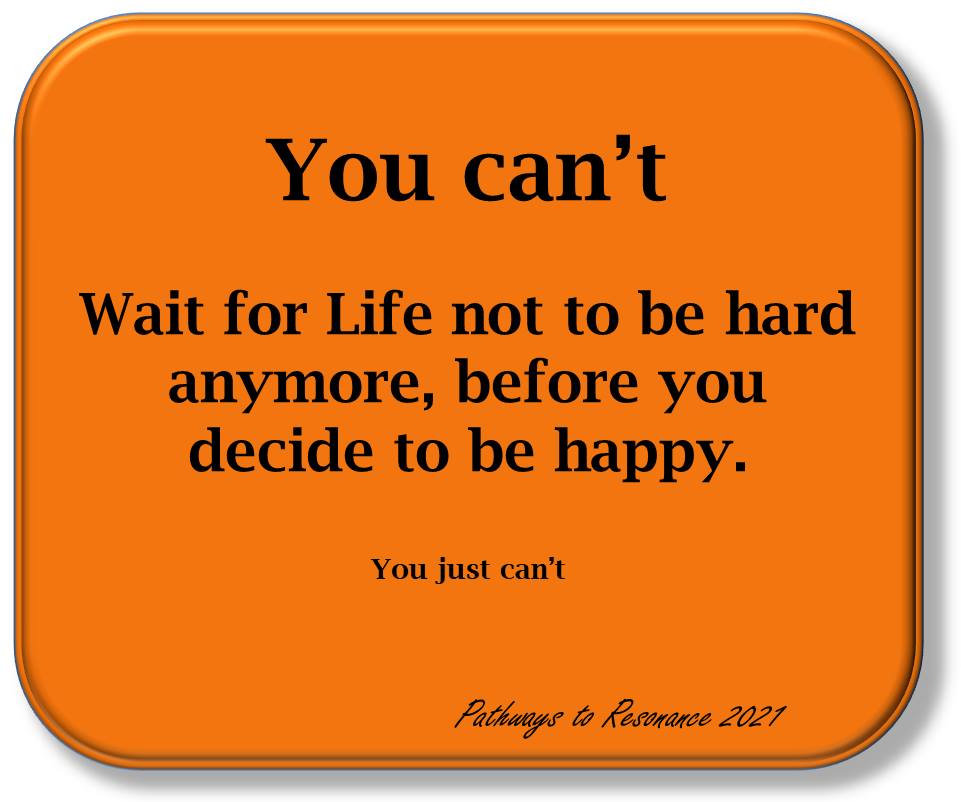 Wait for Life not to be hard