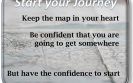 Start your Journey, keep the map in your heart.