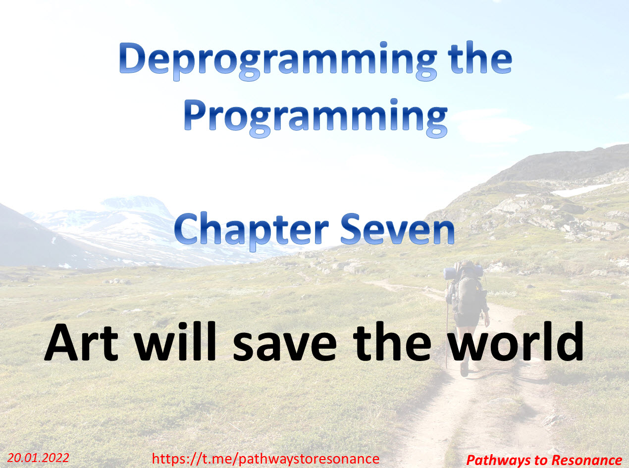 Deprogramming the Programming Chapter Seven Art will save the world