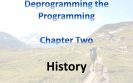 Deprogramming the programming Chapter Two History