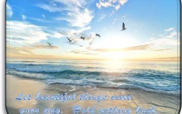 Let beautiful things come your way